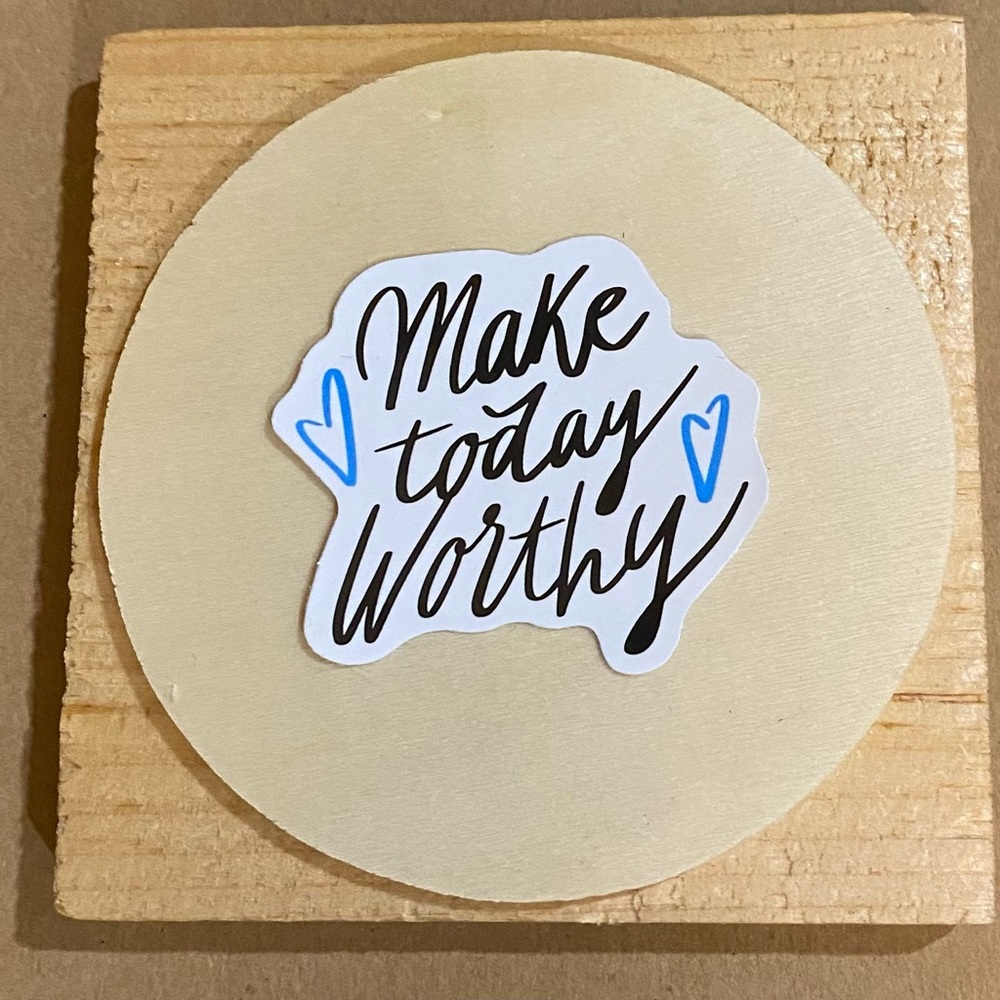 🌈20/$5🌈 Make Today Worthy Sticker